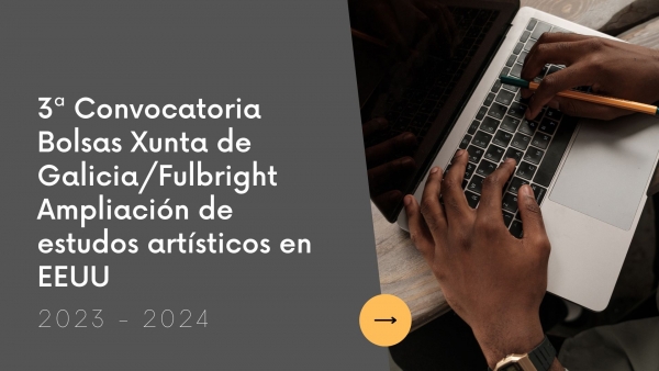 Bolsas Xunta de Galicia/Fulbright para a ampliación de estudos artísticos en EEUU